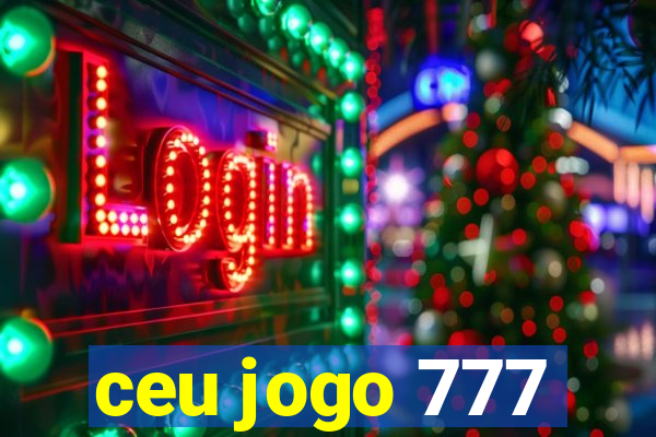 ceu jogo 777